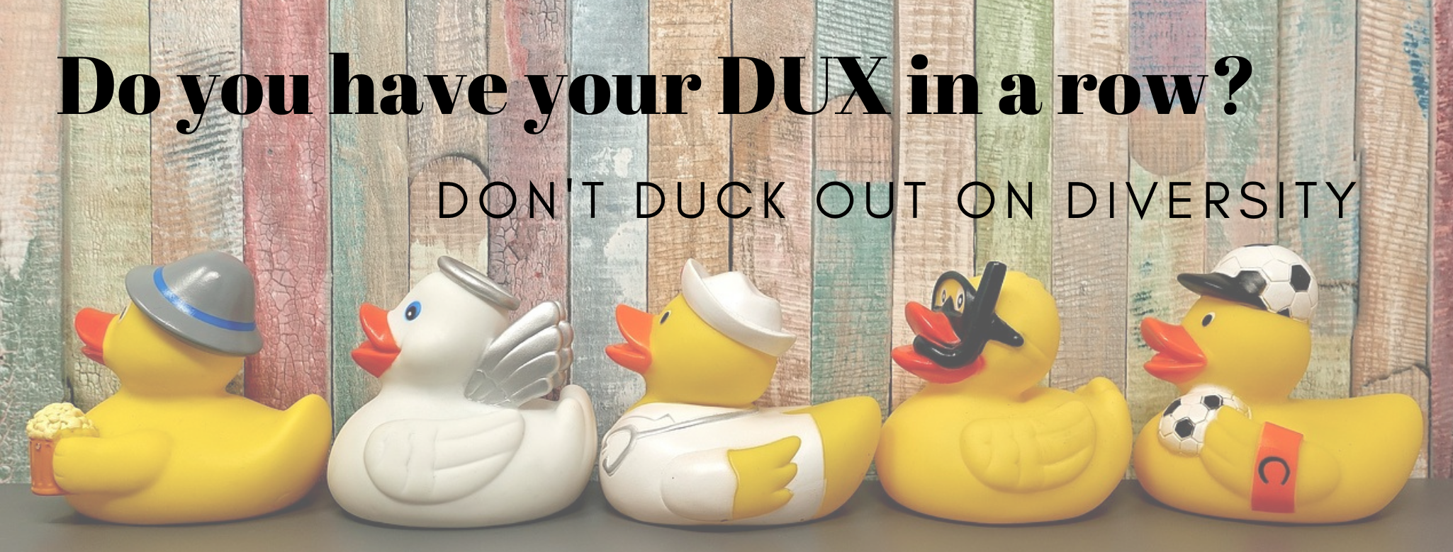 five rubber ducks in a row with the title Do you have your DUX in a row?